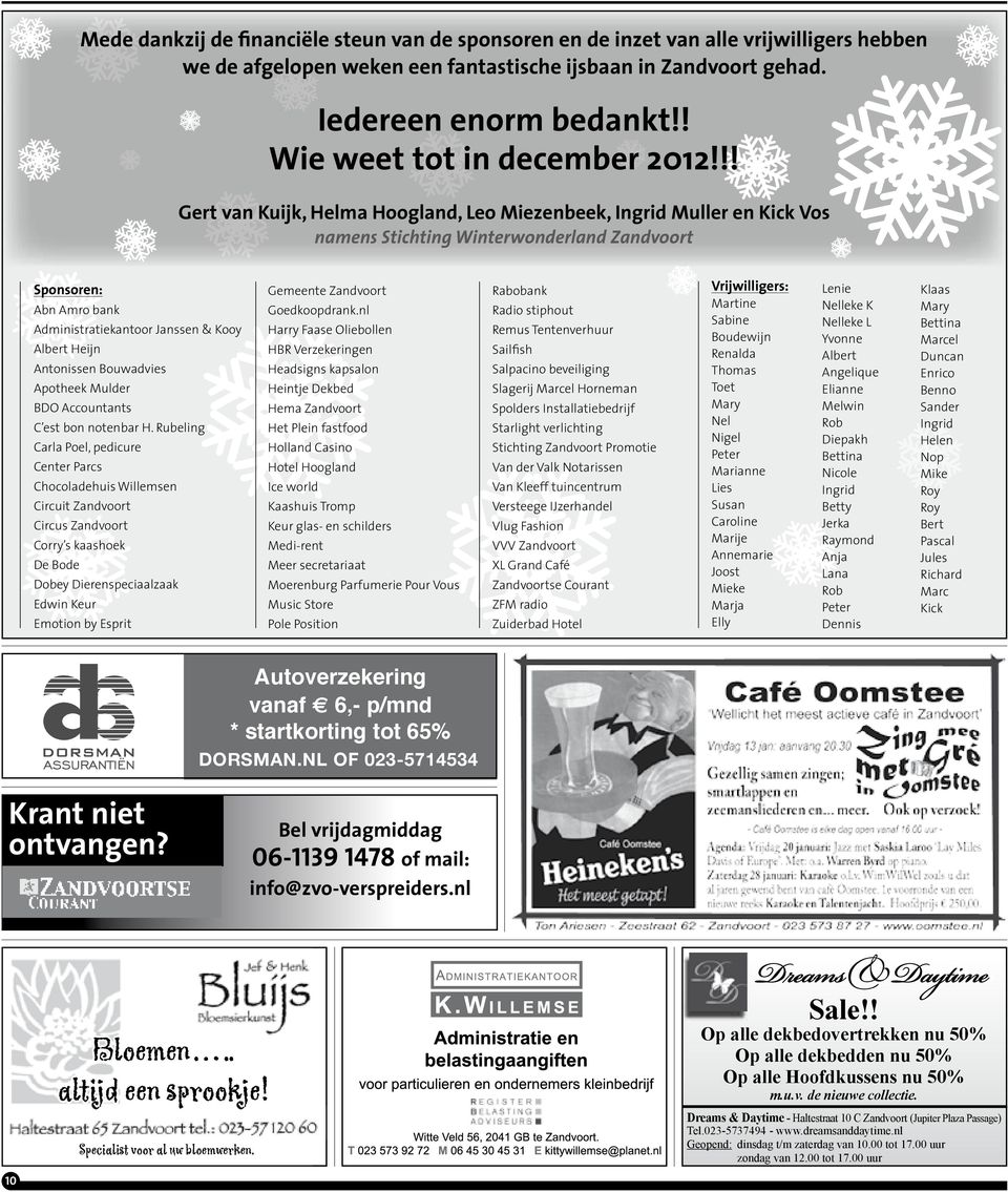 !! Gert van Kuijk, Helma Hoogland, Leo Miezenbeek, Ingrid Muller en Kick Vos namens Stichting Winterwonderland Zandvoort Sponsoren: Abn Amro bank Administratiekantoor Janssen & Kooy Albert Heijn