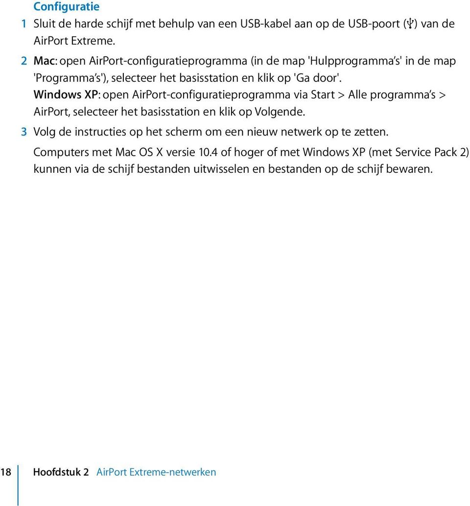 Windows XP: open AirPort-configuratieprogramma via Start > Alle programma s > AirPort, selecteer het basisstation en klik op Volgende.