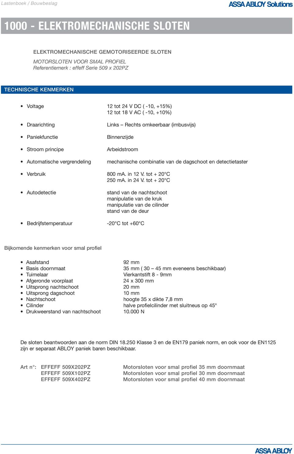 dagschoot en detectietaster Verbruik 800 ma. in 12 V. tot + 20 C 250 ma. in 24 V.