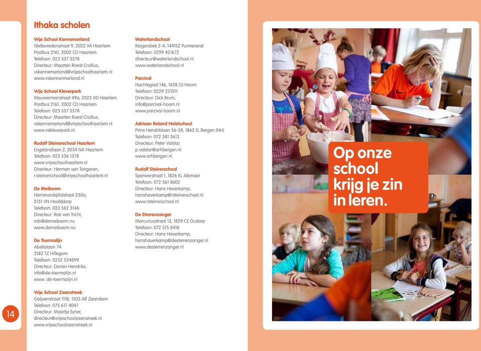 nl Vrije School Kleverpark Wouwermanstraat 49a, 2023 XD Haarlem Postbus 2161, 2002 CD Haarlem Telefoon: 023 537 3578 Directeur: Maarten Roest Crollius, vskennemerland@vrijeschoolhaarlem.nl www.