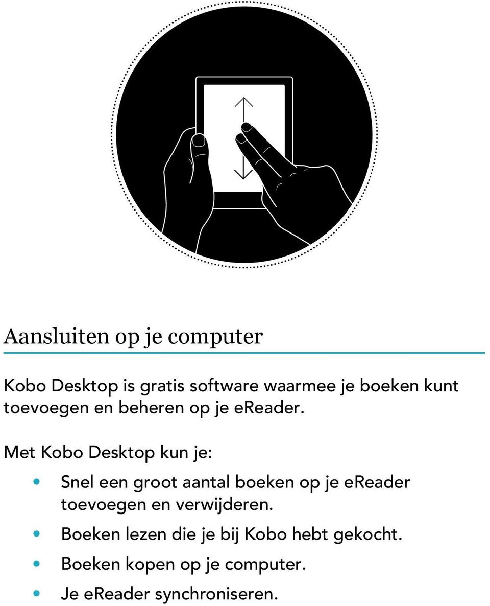 Met Kobo Desktop kun je: Snel een groot aantal boeken op je ereader toevoegen