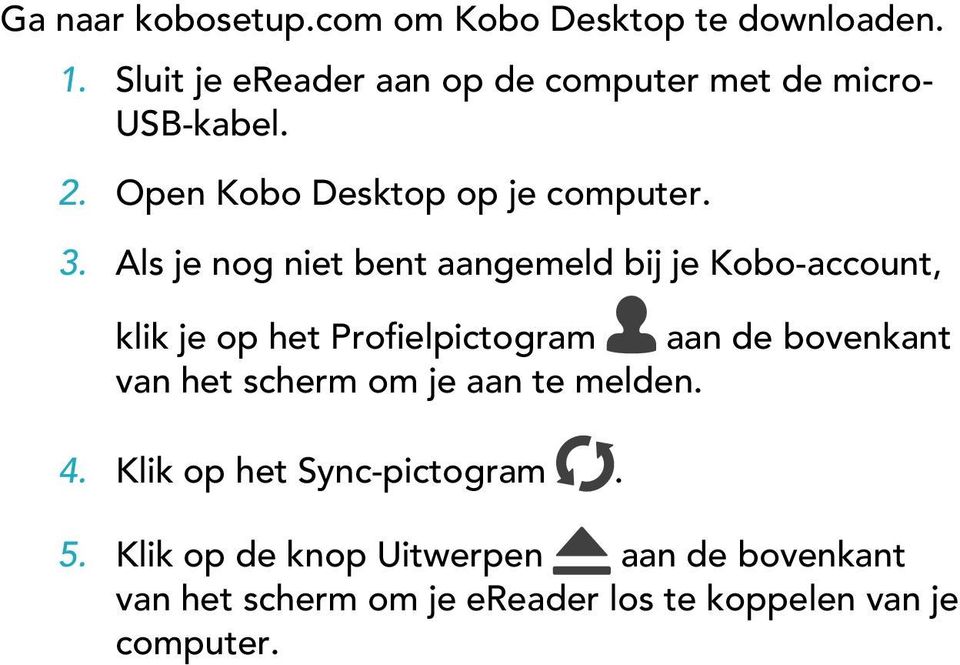 Als je nog niet bent aangemeld bij je Kobo-account, klik je op het Profielpictogram aan de bovenkant van