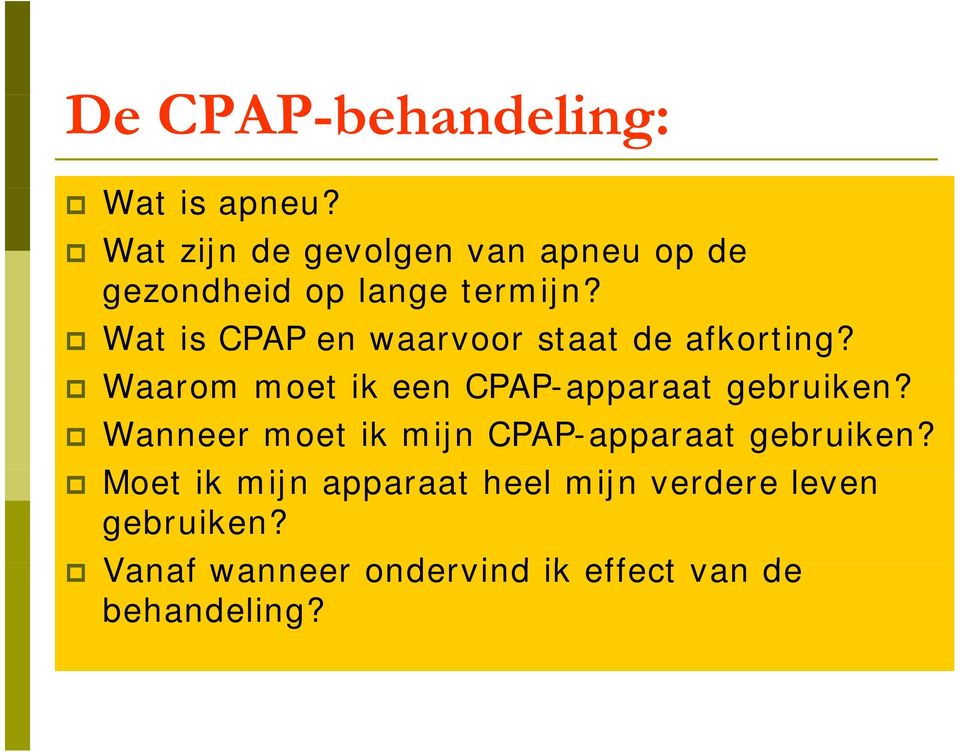 Wat is CPAP en waarvoor staat de afkorting? Waarom moet ik een CPAP-apparaat gebruiken?