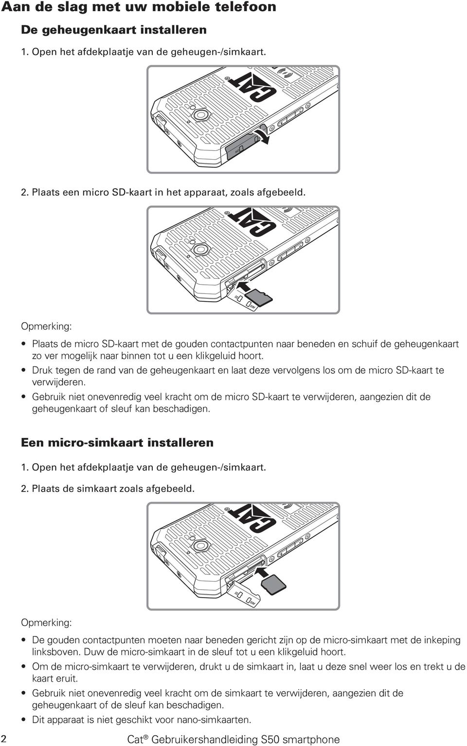 Druk tegen de rand van de geheugenkaart en laat deze vervolgens los om de micro SD-kaart te verwijderen.