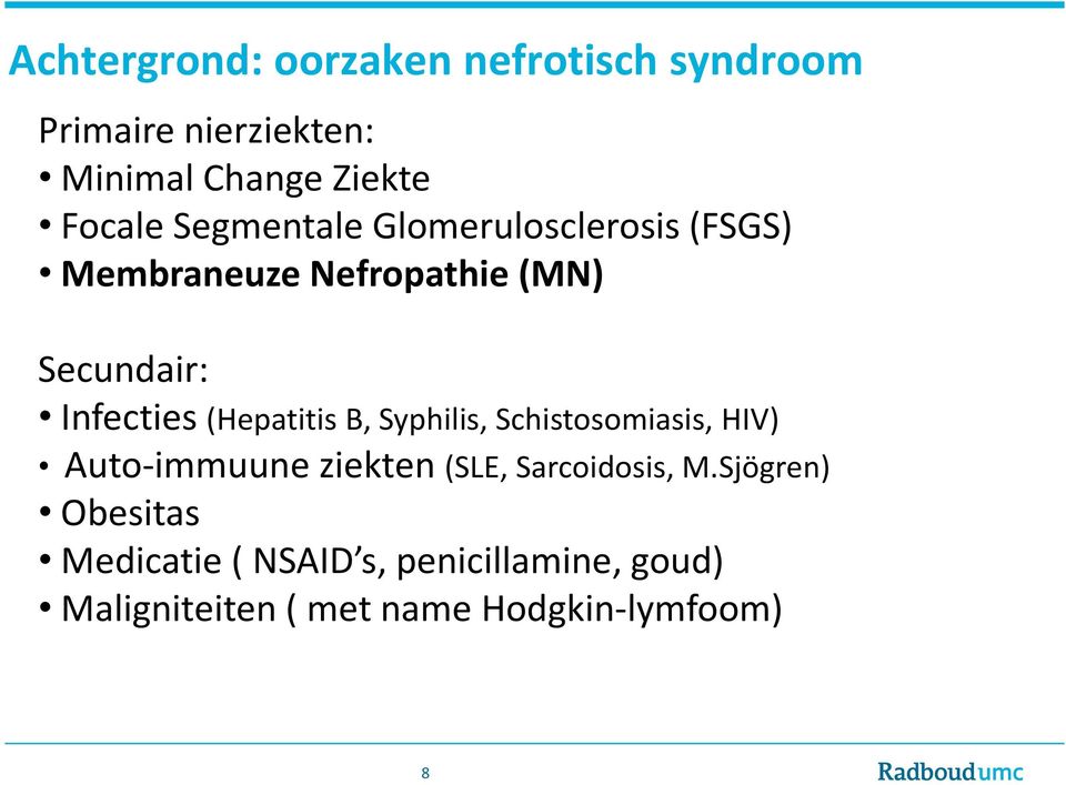 (Hepatitis B, Syphilis, Schistosomiasis, HIV) Auto-immuune ziekten (SLE, Sarcoidosis, M.