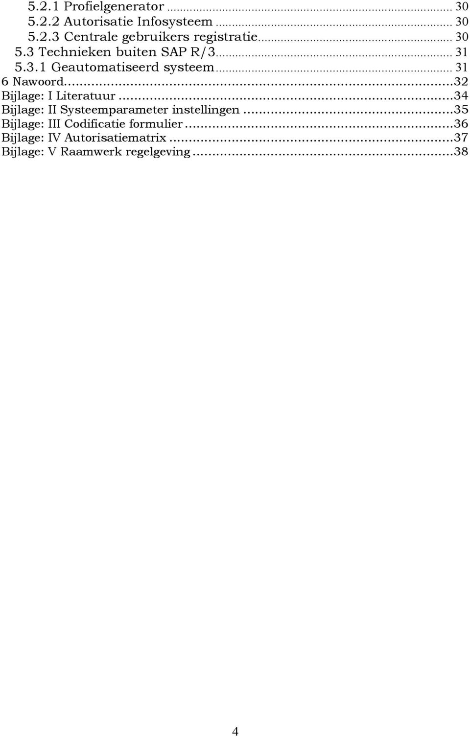 ..32 Bijlage: I Literatuur...34 Bijlage: II Systeemparameter instellingen.