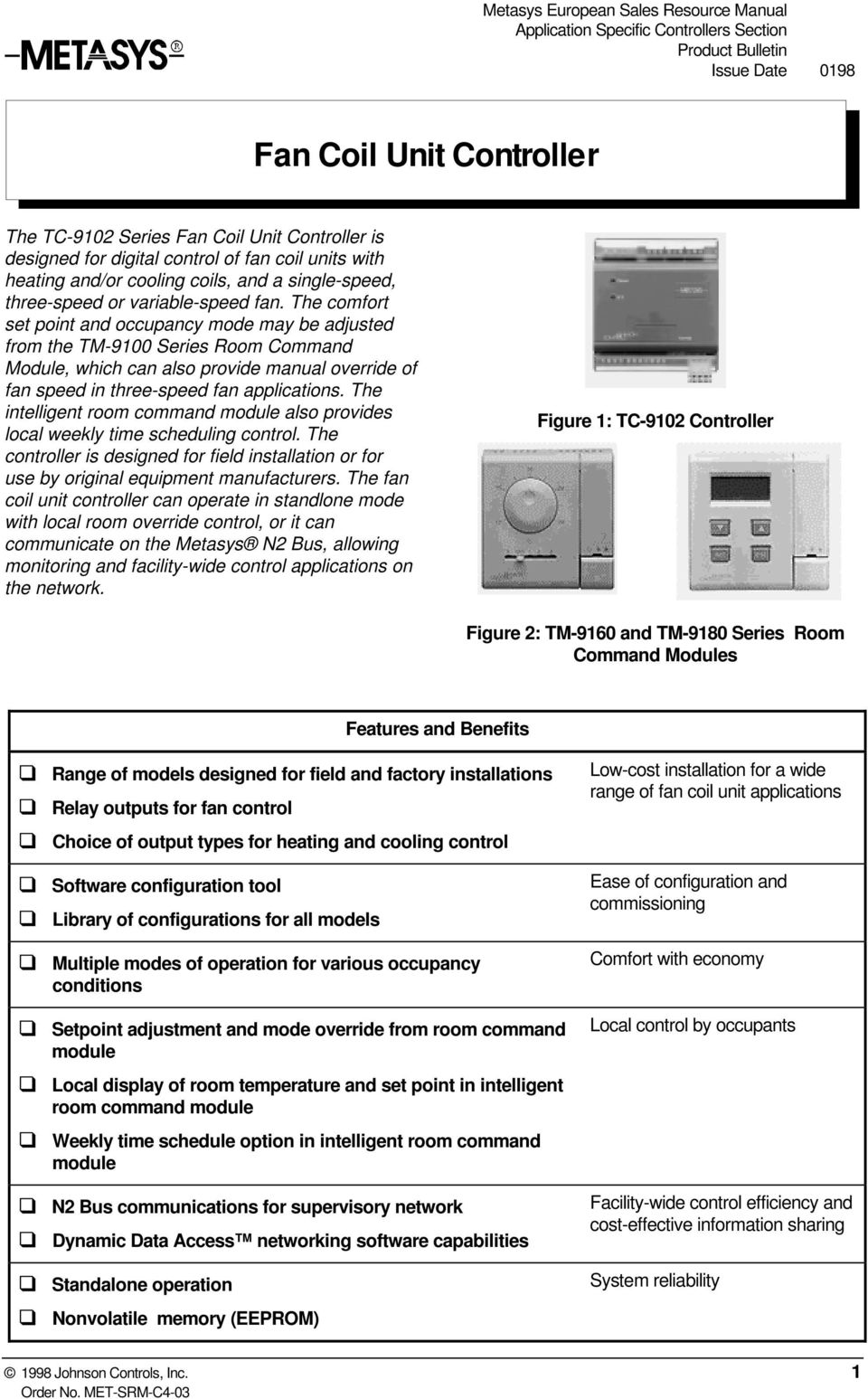 The comfort set point and occupancy mode may be adjusted from the TM-9100 Series Room Command Module, which can also provide manual override of fan speed in three-speed fan applications.