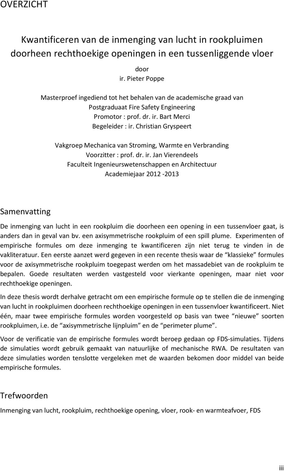 Christian Gryspeert Vakgroep Mechanica van Stroming, Warmte en Verbranding Voorzitter : prof. dr. ir.