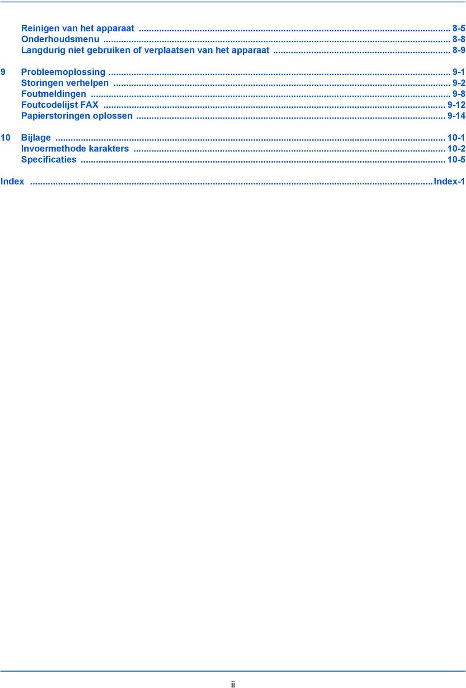 .. 8-9 9 Probleemoplossing... 9-1 Storingen verhelpen... 9-2 Foutmeldingen.