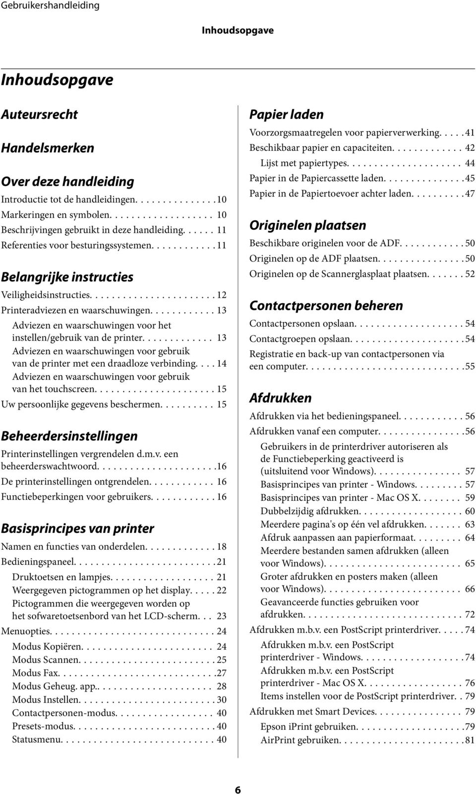 ........... 13 Adviezen en waarschuwingen voor het instellen/gebruik van de printer... 13 Adviezen en waarschuwingen voor gebruik van de printer met een draadloze verbinding.