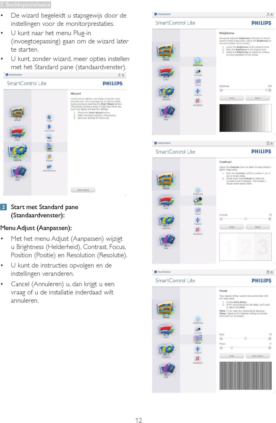 U kunt, zonder wizard, meer opties instellen met het Standard pane (standaardvenster).