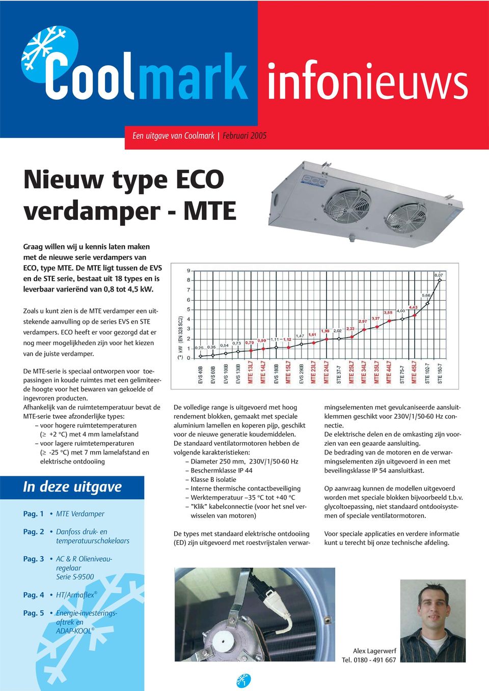 Zoals u kunt zien is de MTE verdamper een uitstekende aanvulling op de series EVS en STE verdampers.