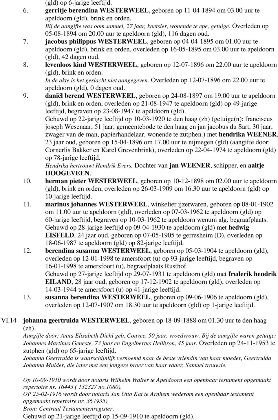 jacobus philippus WESTERWEEL, geboren op 04-04-1895 om 01.00 uur te apeldoorn (gld), brink en orden, overleden op 16-05-1895 om 03.00 uur te apeldoorn (gld), 42 dagen oud. 8.