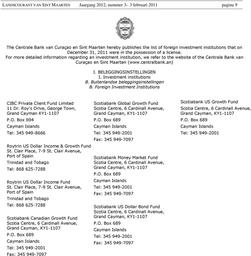BELEGGINGSINSTELLINGEN I. Investment institutions B. Buitenlandse beleggingsinstellingen B. Foreign Investment Institutions CIBC Private Client Fund Limited 11 Dr.