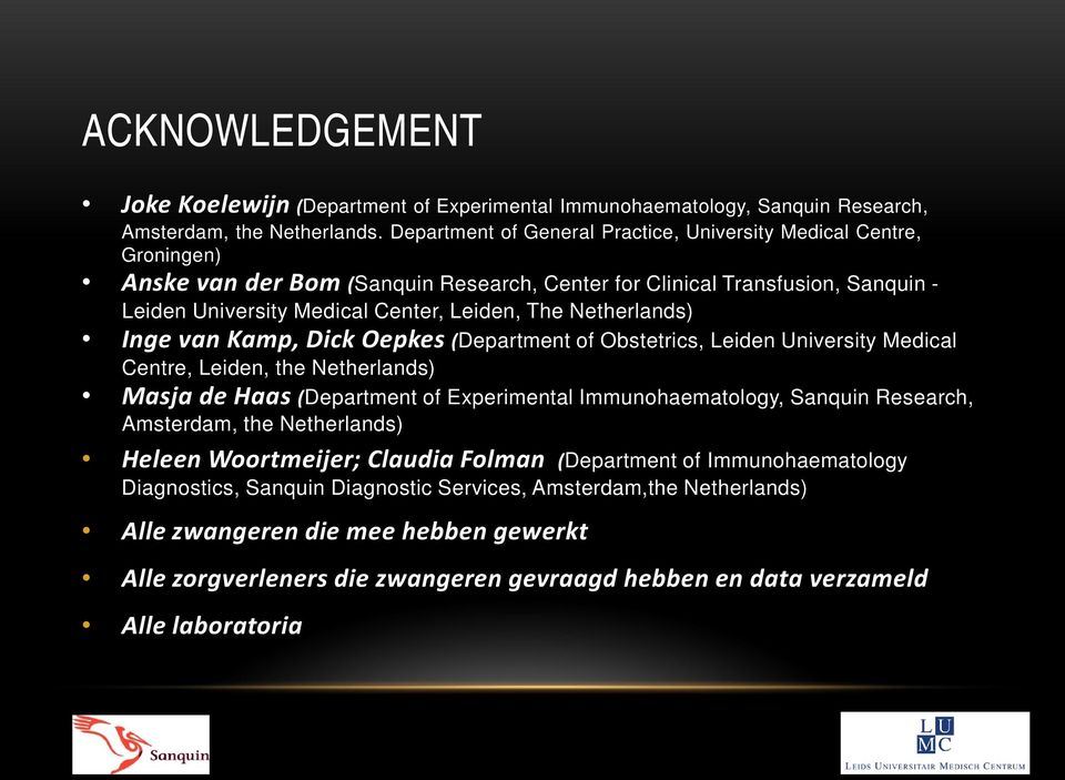 Netherlands) Inge van Kamp, Dick Oepkes (Department of Obstetrics, Leiden University Medical Centre, Leiden, the Netherlands) Masja de Haas (Department of Experimental Immunohaematology, Sanquin