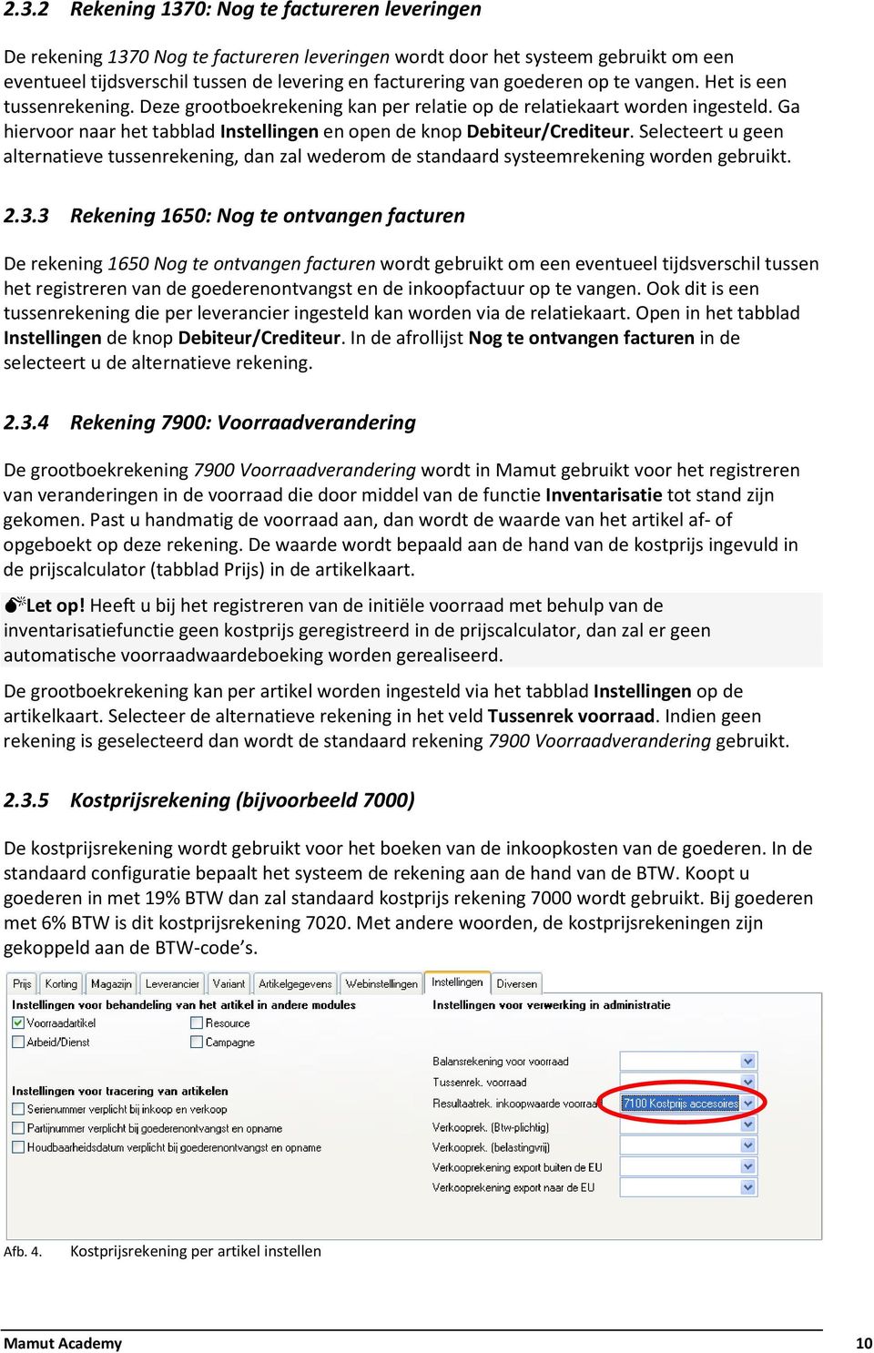 Ga hiervoor naar het tabblad Instellingen en open de knop Debiteur/Crediteur. Selecteert u geen alternatieve tussenrekening, dan zal wederom de standaard systeemrekening worden gebruikt. 2.3.