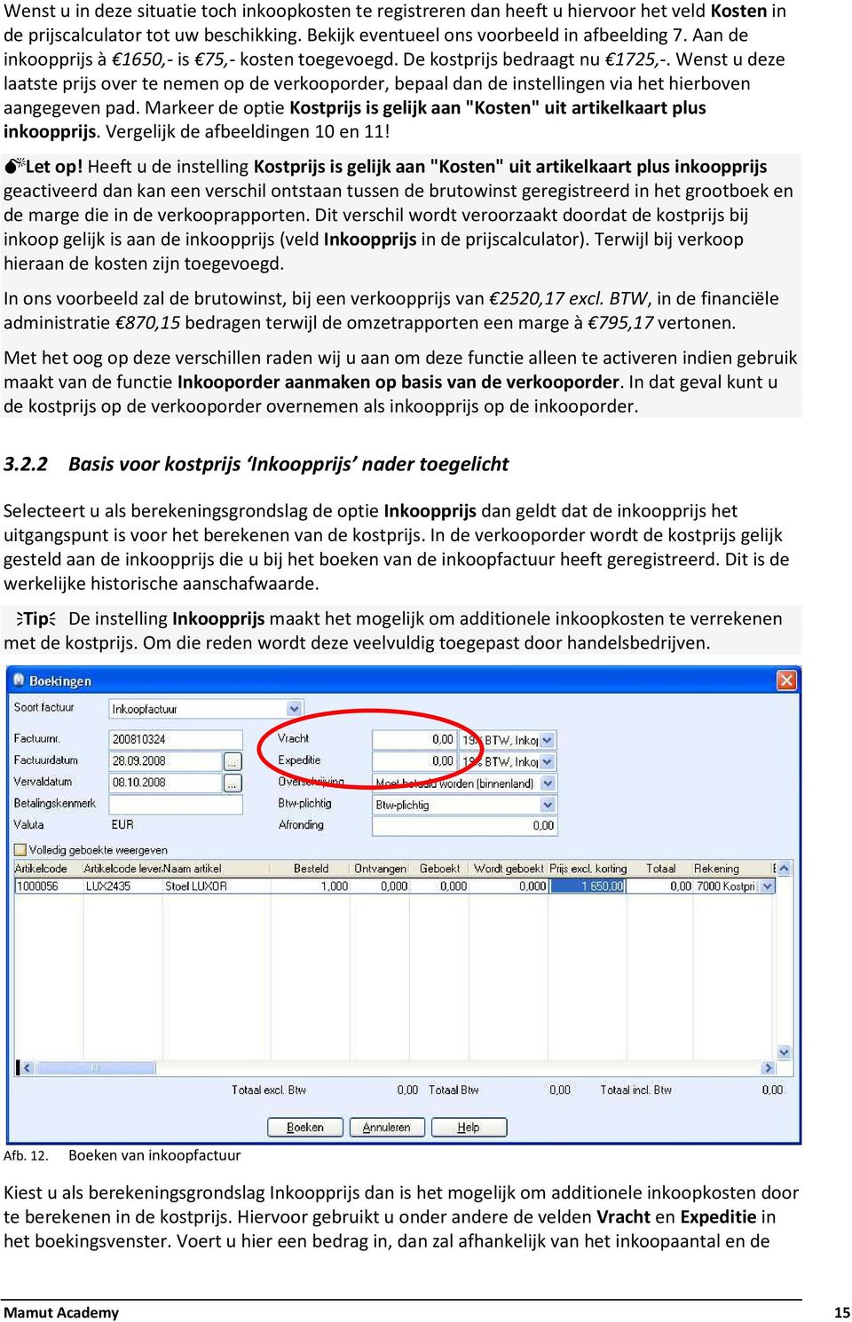 Wenst u deze laatste prijs over te nemen op de verkooporder, bepaal dan de instellingen via het hierboven aangegeven pad.