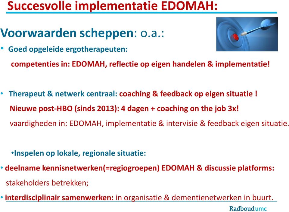 vaardigheden in: EDOMAH, implementatie & intervisie & feedback eigen situatie.