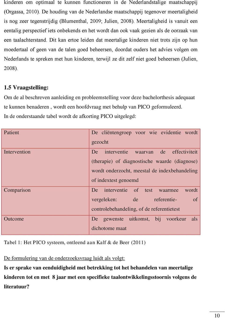 Meertaligheid is vanuit een eentalig perspectief iets onbekends en het wordt dan ook vaak gezien als de oorzaak van een taalachterstand.