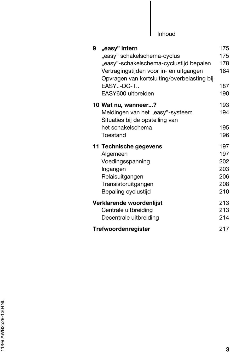 ..? 193 Meldingen van het easy -systeem 194 Situaties bij de opstelling van het schakelschema 195 Toestand 196 11 Technische gegevens 197 Algemeen 197