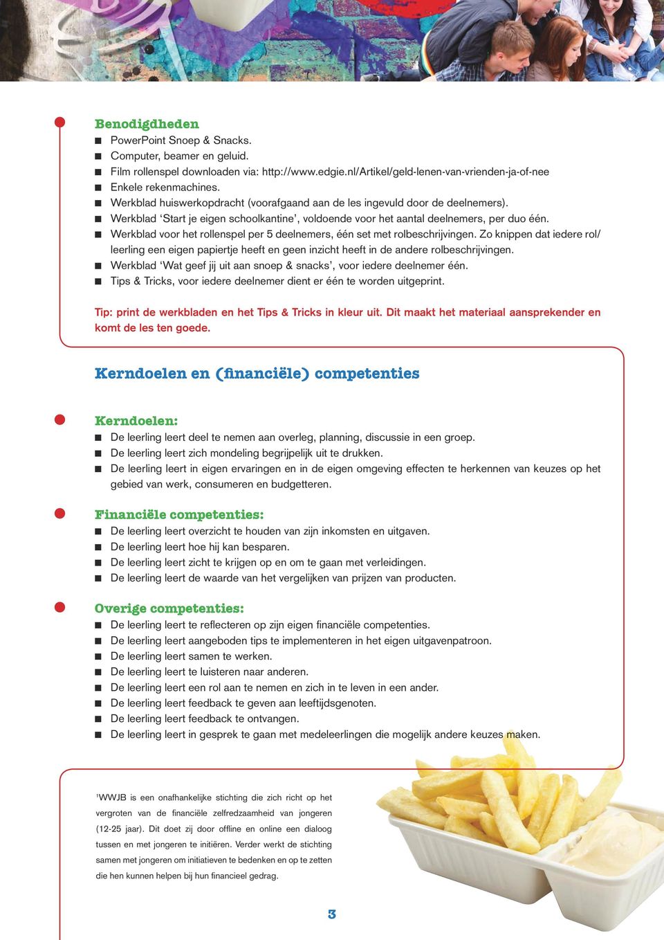 Werkblad voor het rollenspel per 5 deelnemers, één set met rolbeschrijvingen. Zo knippen dat iedere rol/ leerling een eigen papiertje heeft en geen inzicht heeft in de andere rolbeschrijvingen.