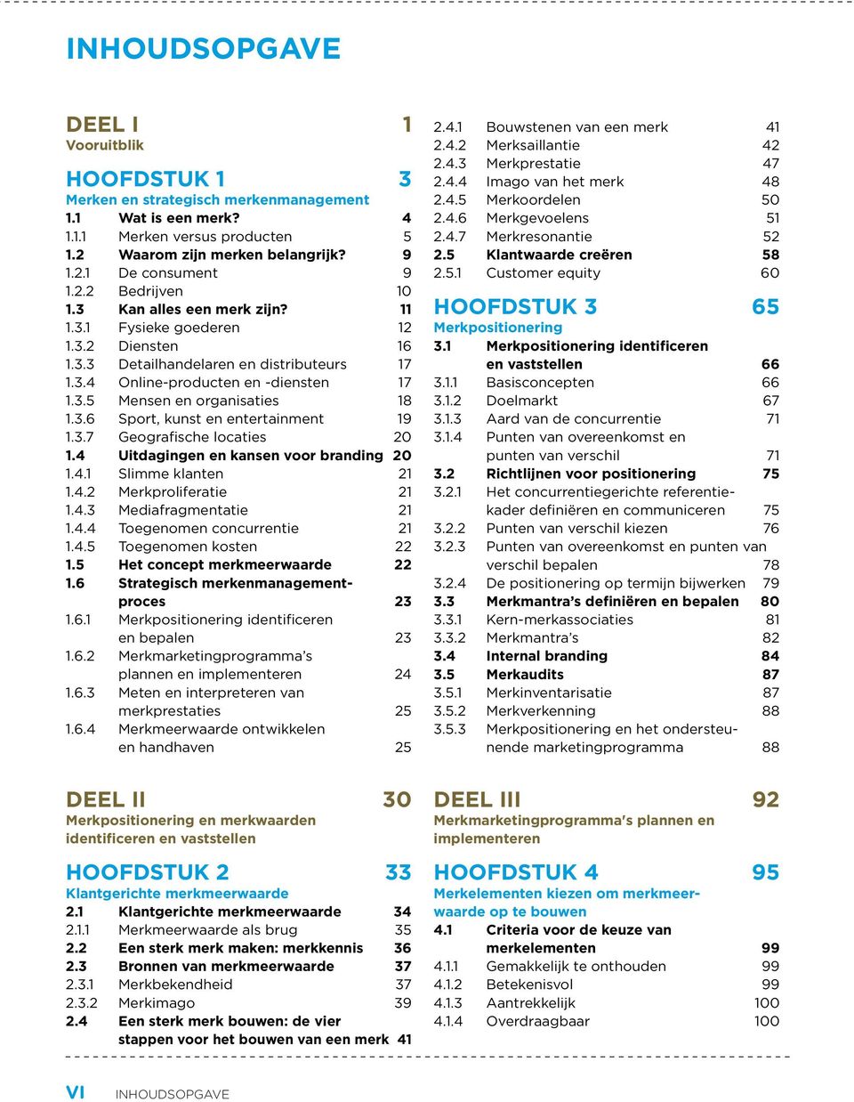 3.6 Sport, kunst en entertainment 19 1.3.7 Geografische locaties 20 1.4 uitdagingen en kansen voor branding 20 1.4.1 Slimme klanten 21 1.4.2 Merkproliferatie 21 1.4.3 Mediafragmentatie 21 1.4.4 Toegenomen concurrentie 21 1.