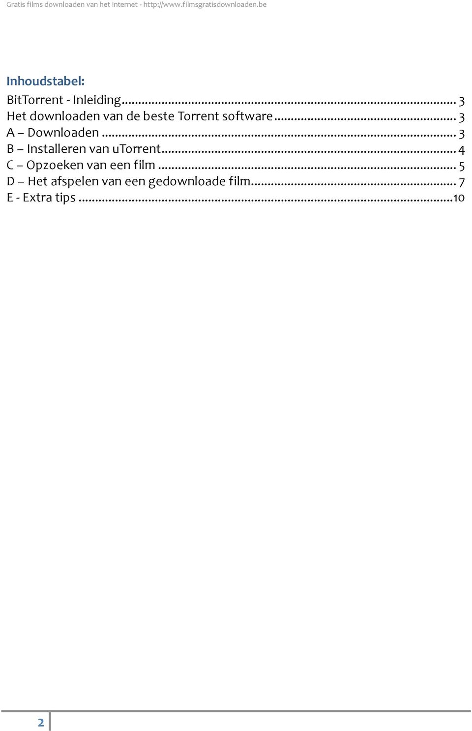 .. 3 A Downloaden... 3 B Installeren van utorrent.