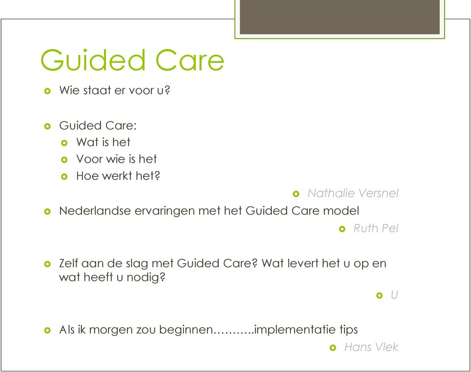 Nathalie Versnel Nederlandse ervaringen met het Guided Care model Ruth Pel