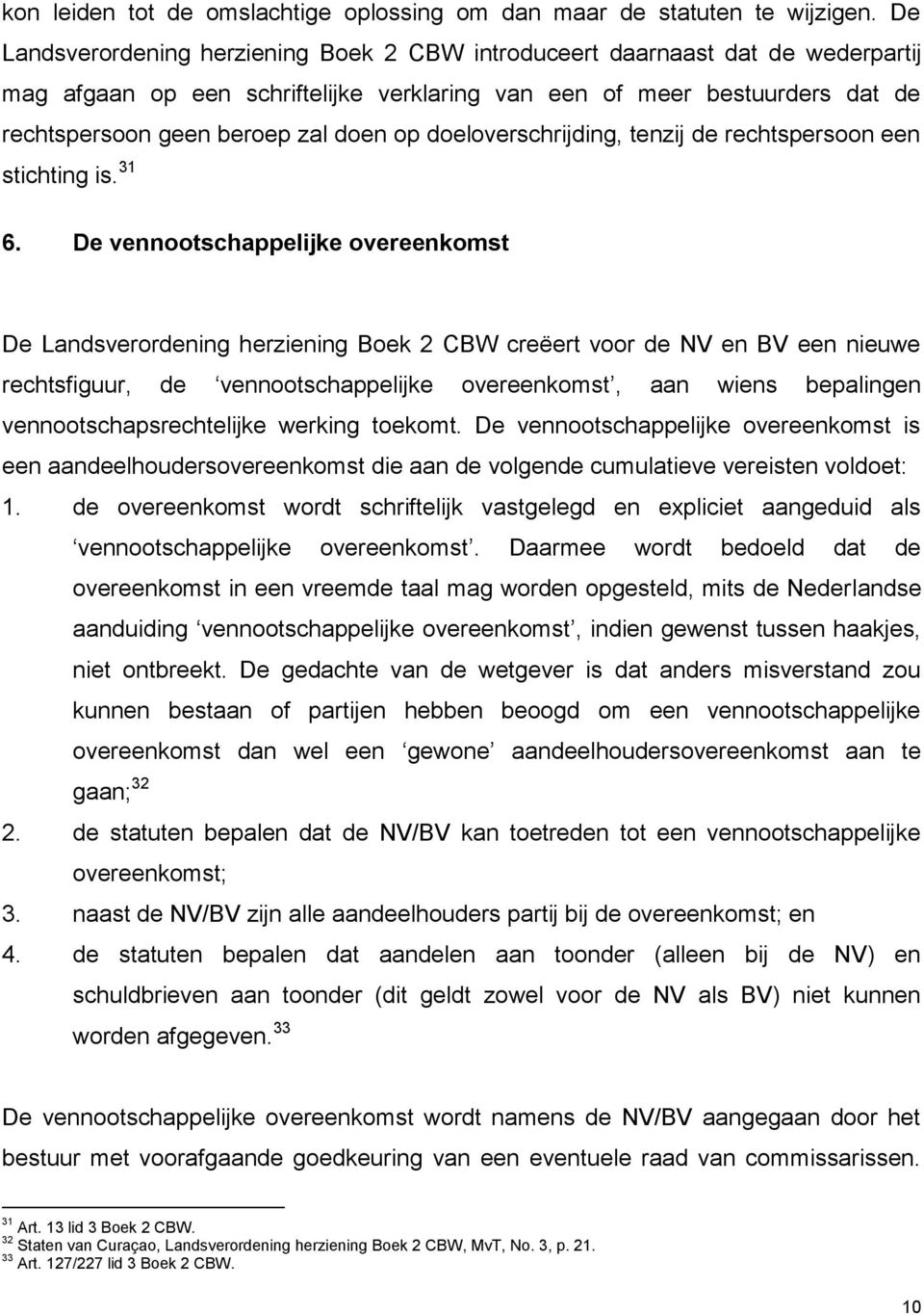 doeloverschrijding, tenzij de rechtspersoon een stichting is. 31 6.