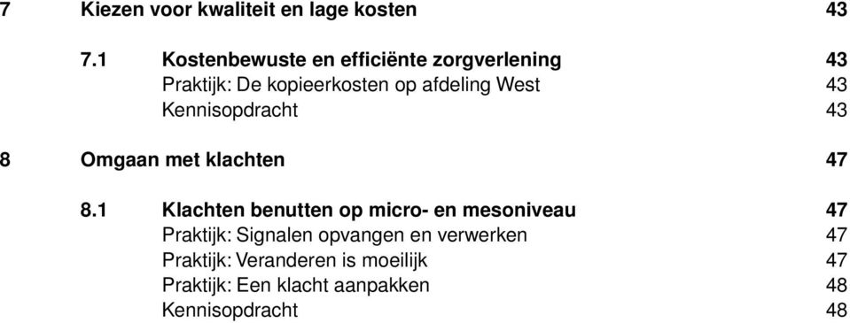 43 Kennisopdracht 43 8 Omgaan met klachten 47 8.