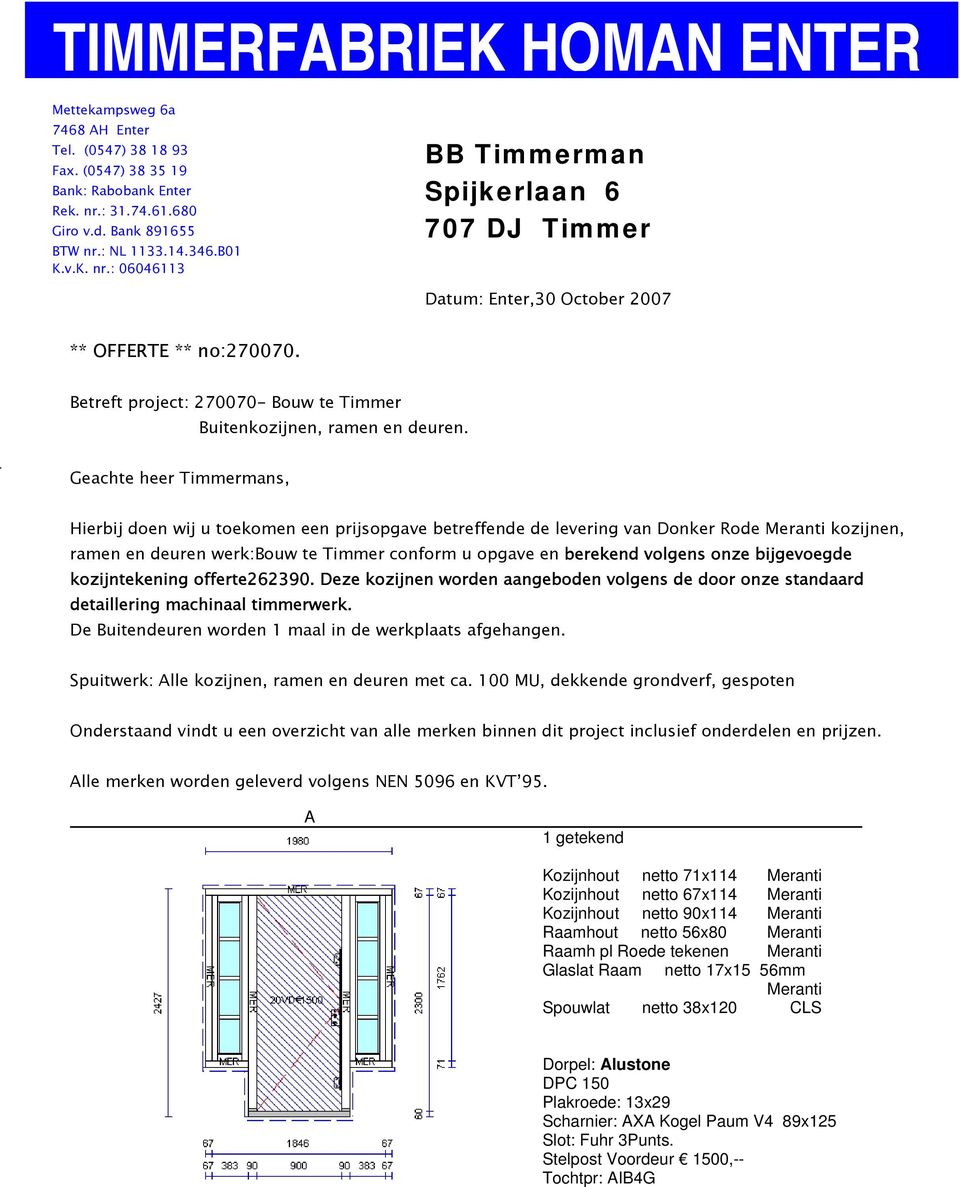 Betreft project: 270070- Bouw te Timmer Buitenkozijnen, ramen en deuren.