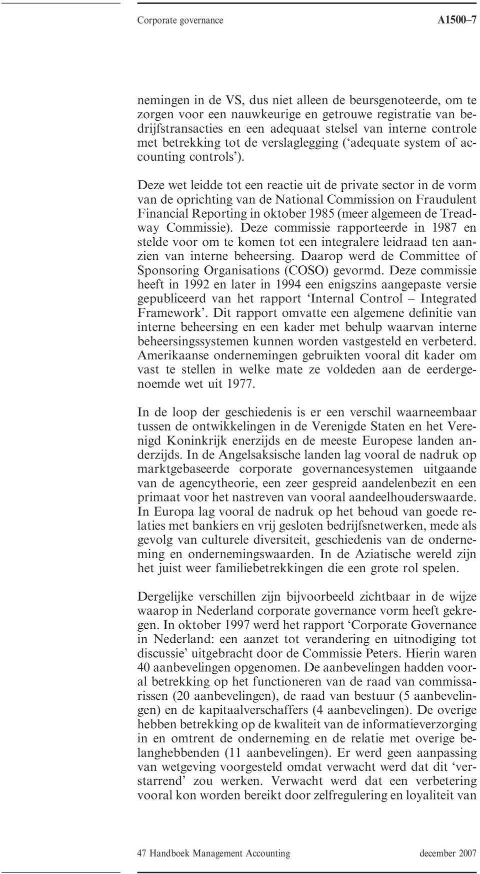 Deze wet leidde tot een reactie uit de private sector in de vorm van de oprichting van de National Commission on Fraudulent Financial Reporting in oktober 1985 (meer algemeen de Treadway Commissie).