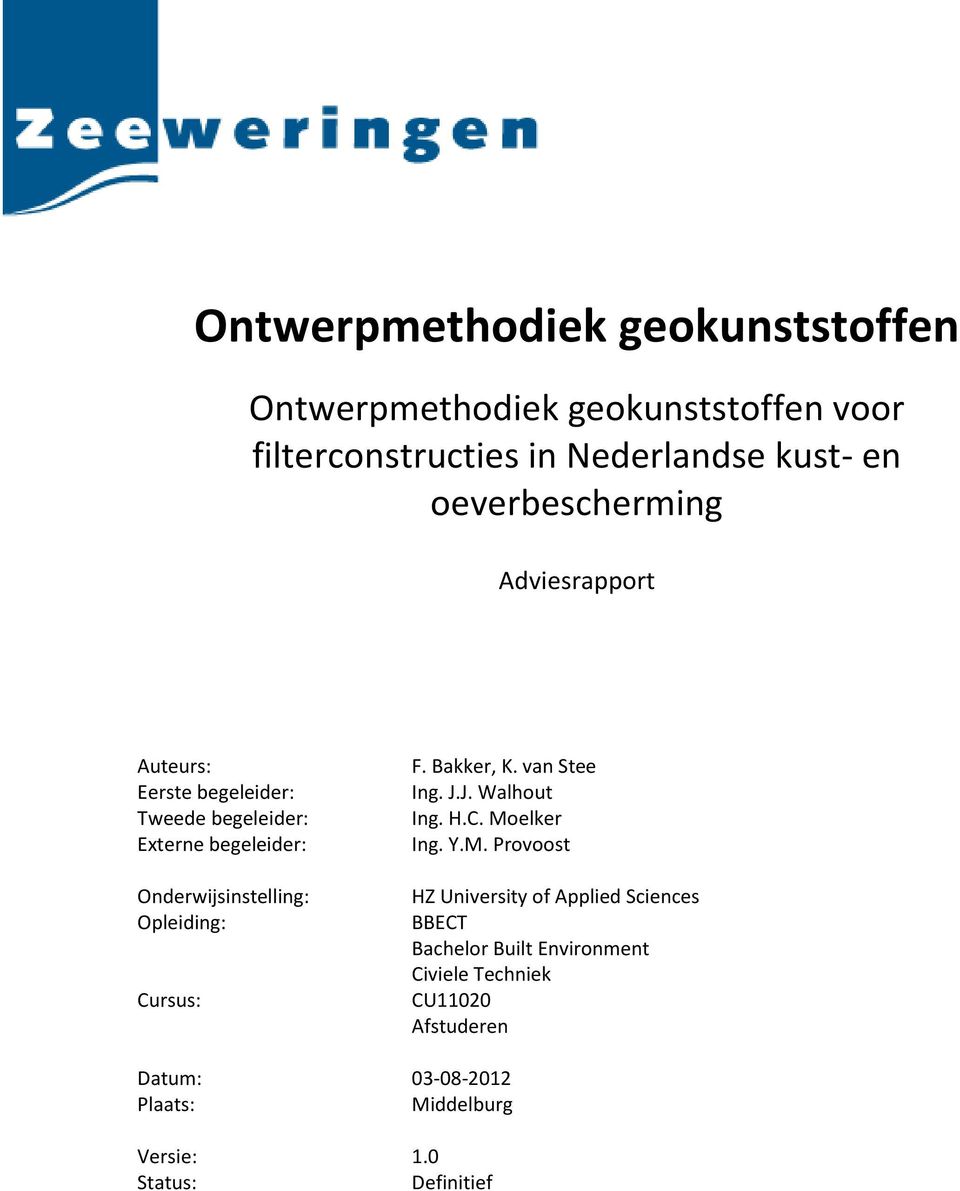 Opleiding: Cursus: F. Bakker, K. van Stee Ing. J.J. Walhout Ing. H.C. Mo