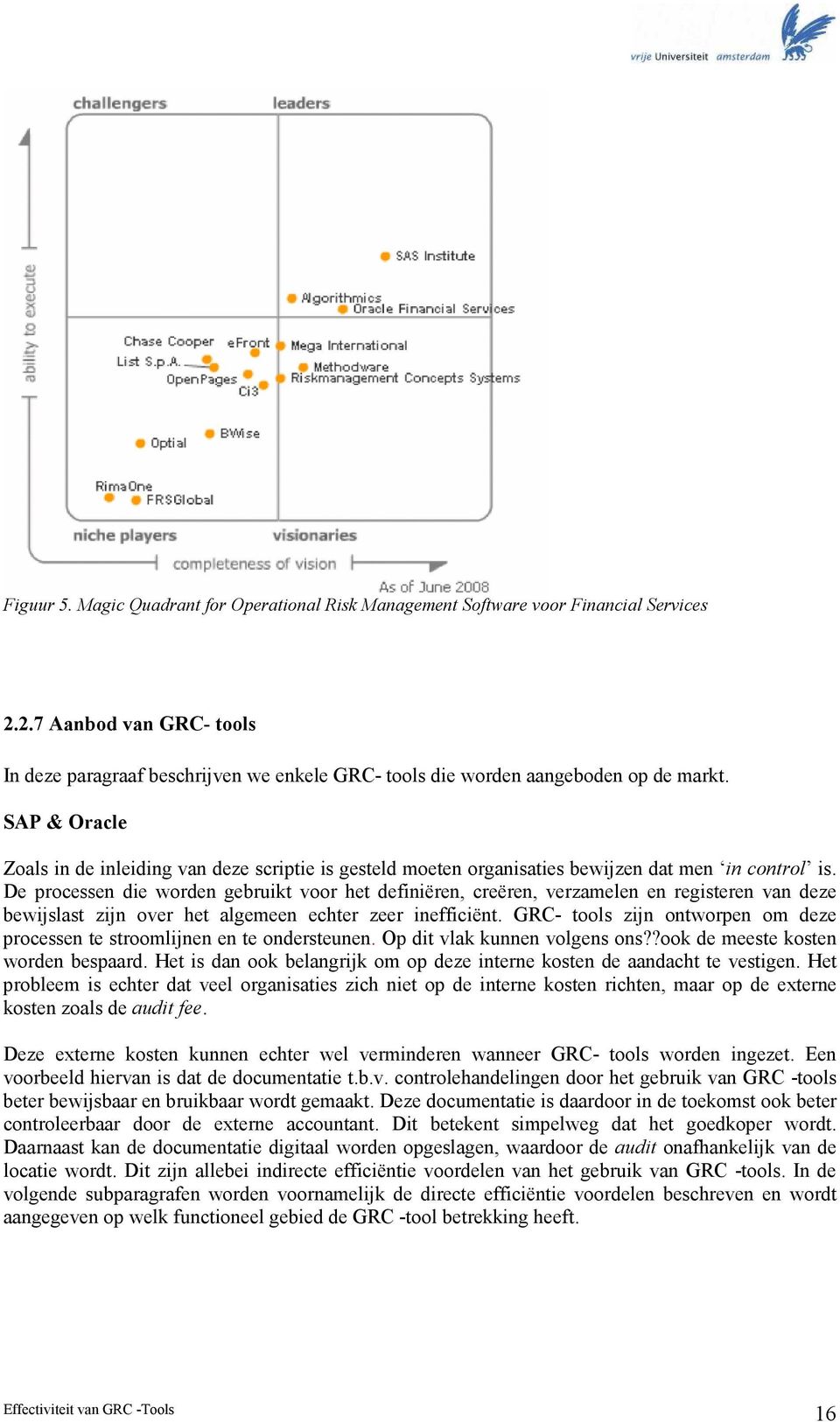 SAP & Oracle Zoals in de inleiding van deze scriptie is gesteld moeten organisaties bewijzen dat men in control is.