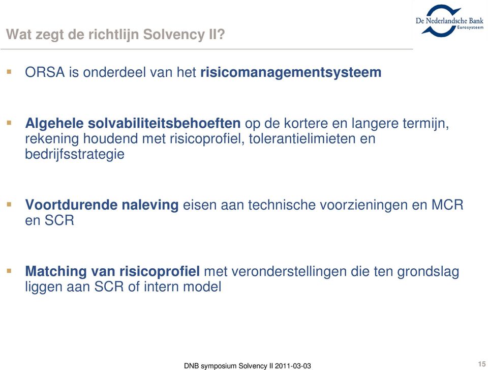 langere termijn, rekening houdend met risicoprofiel, tolerantielimieten en bedrijfsstrategie