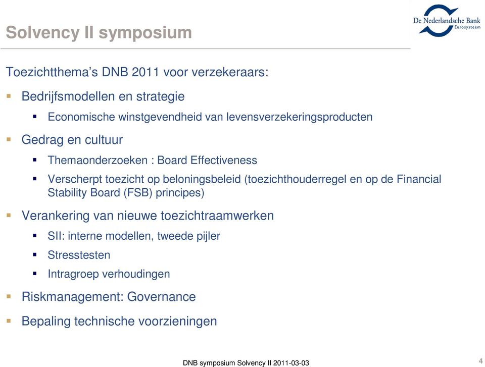 beloningsbeleid (toezichthouderregel en op de Financial Stability Board (FSB) principes) Verankering van nieuwe