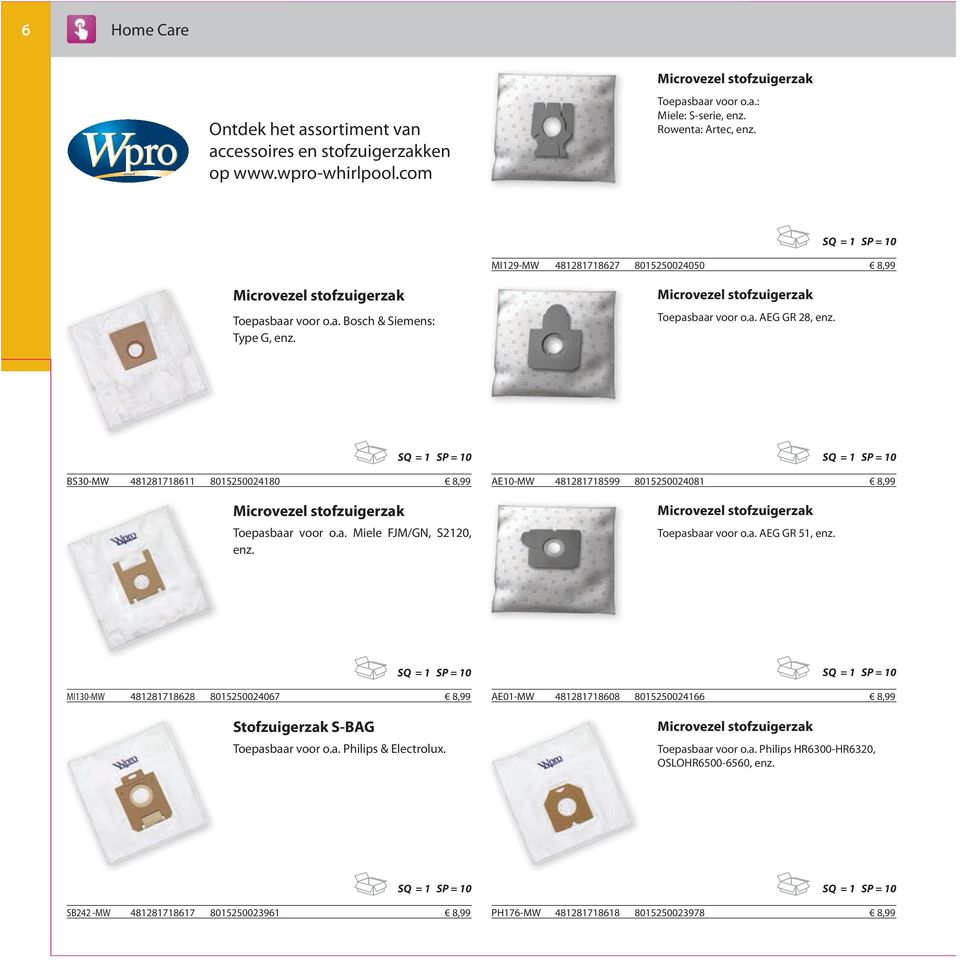 SQ = 1 SP = 10 BS30-MW 481281718611 8015250024180 8,99 Microvezel stofzuigerzak Toepasbaar voor o.a. Miele FJM/GN, S2120, enz.