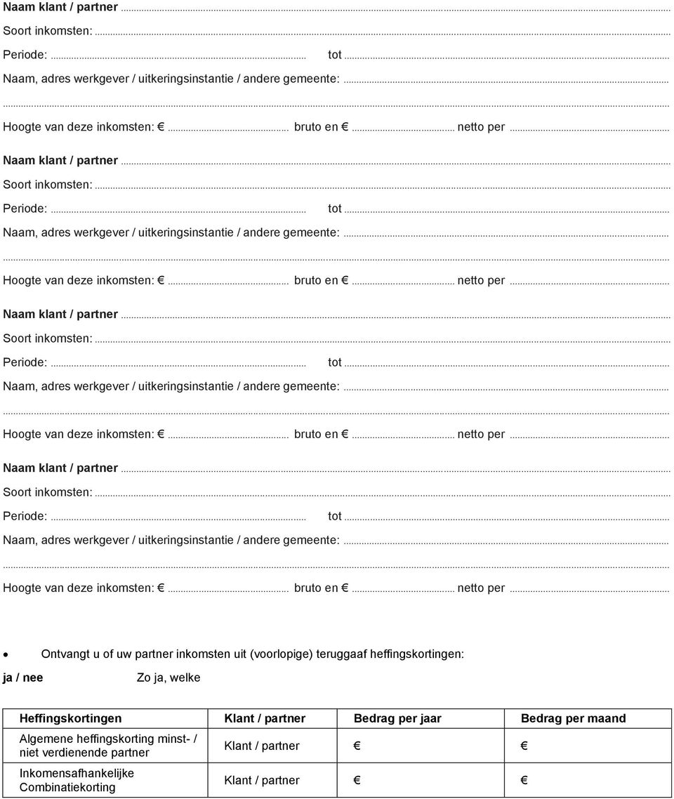 partner Bedrag per jaar Bedrag per maand Algemene heffingskorting minst- / niet verdienende partner Inkomensafhankelijke