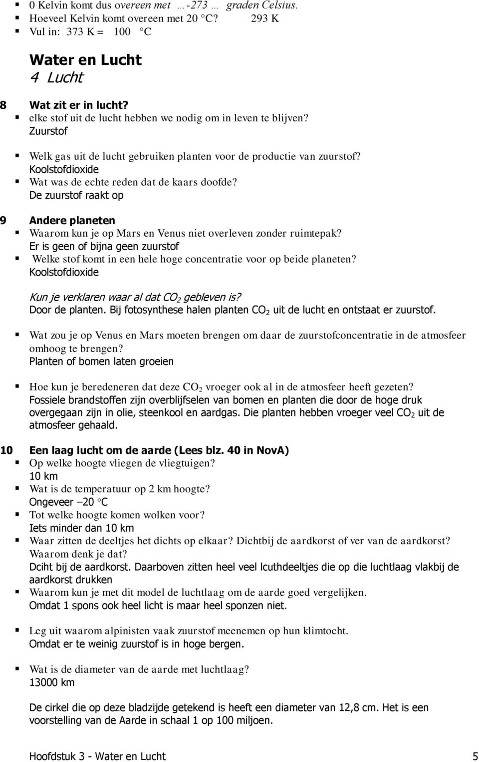 Koolstofdioxide Wat was de echte reden dat de kaars doofde? De zuurstof raakt op 9 Andere planeten Waarom kun je op Mars en Venus niet overleven zonder ruimtepak?