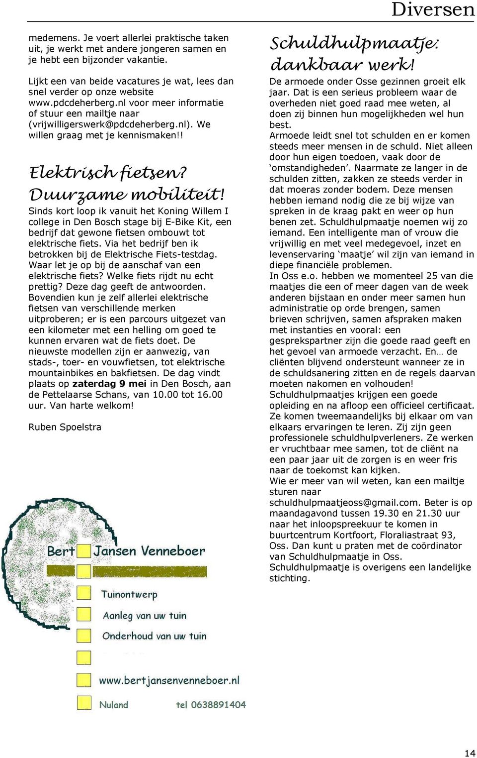 We willen graag met je kennismaken!! Elektrisch fietsen? Duurzame mobiliteit!