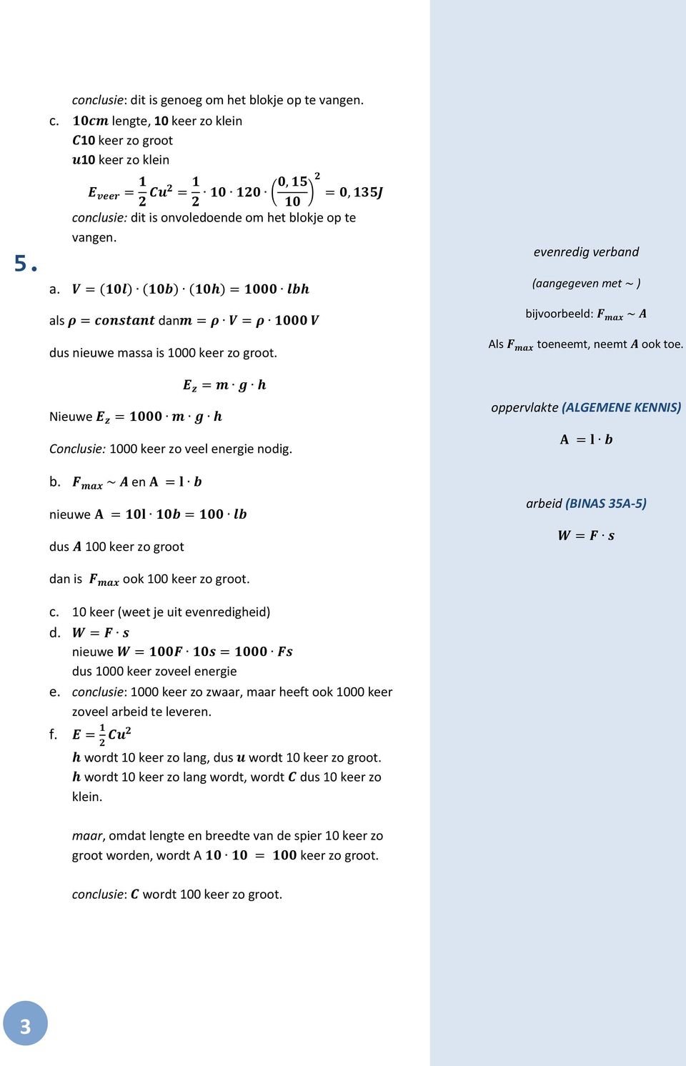 en nieuwe dus 100 keer zo groot evenredig verband (aangegeven met ) bijvoorbeeld: F max A Als F max toeneemt, neemt A ook toe.