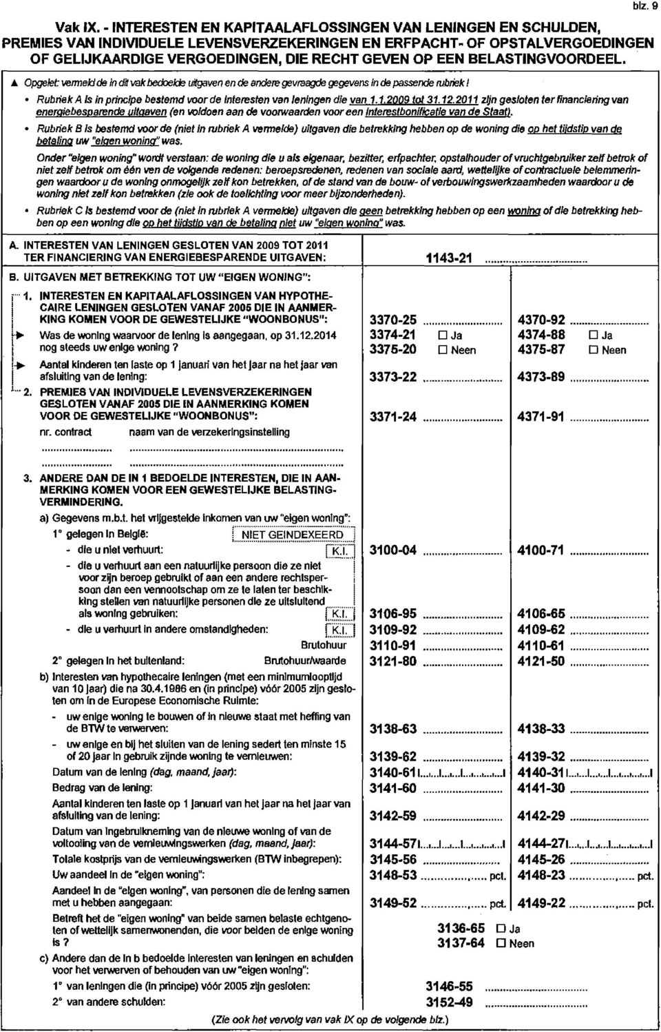 BELASTINGVOORDEEL. blz. 9.&. Opgelet: vennek:j de in dit vak bedoelde uitgaven en de andere gevraagde gegevens in de passende rubriek!