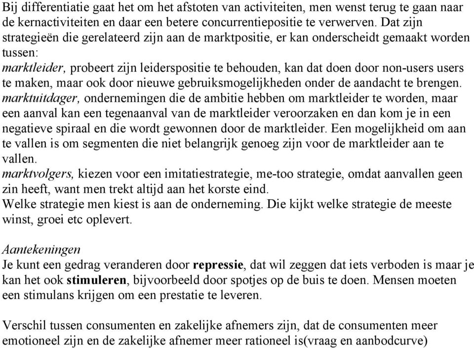 maken, maar ook door nieuwe gebruiksmogelijkheden onder de aandacht te brengen.