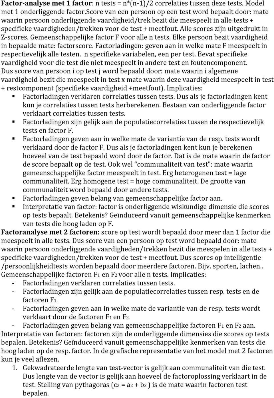 Alle scores zijn uitgedrukt in Z-scores. Gemeenschappelijke factor F voor alle n tests. Elke persoon bezit vaardigheid in bepaalde mate: factorscore.