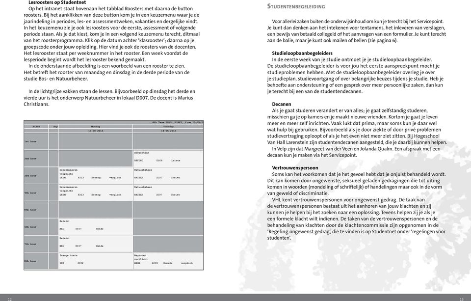 In het keuzemenu zie je ook lesroosters voor de eerste, assessment of volgende periode staan. Als je dat kiest, kom je in een volgend keuzemenu terecht, ditmaal van het roosterprogramma.