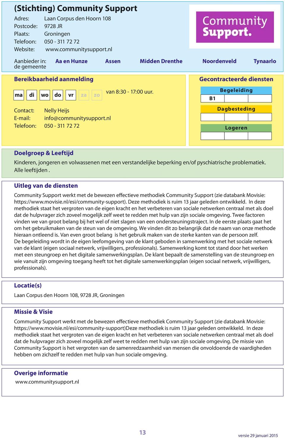 Contact: Nelly Heijs E-mail: info@communitysupport.