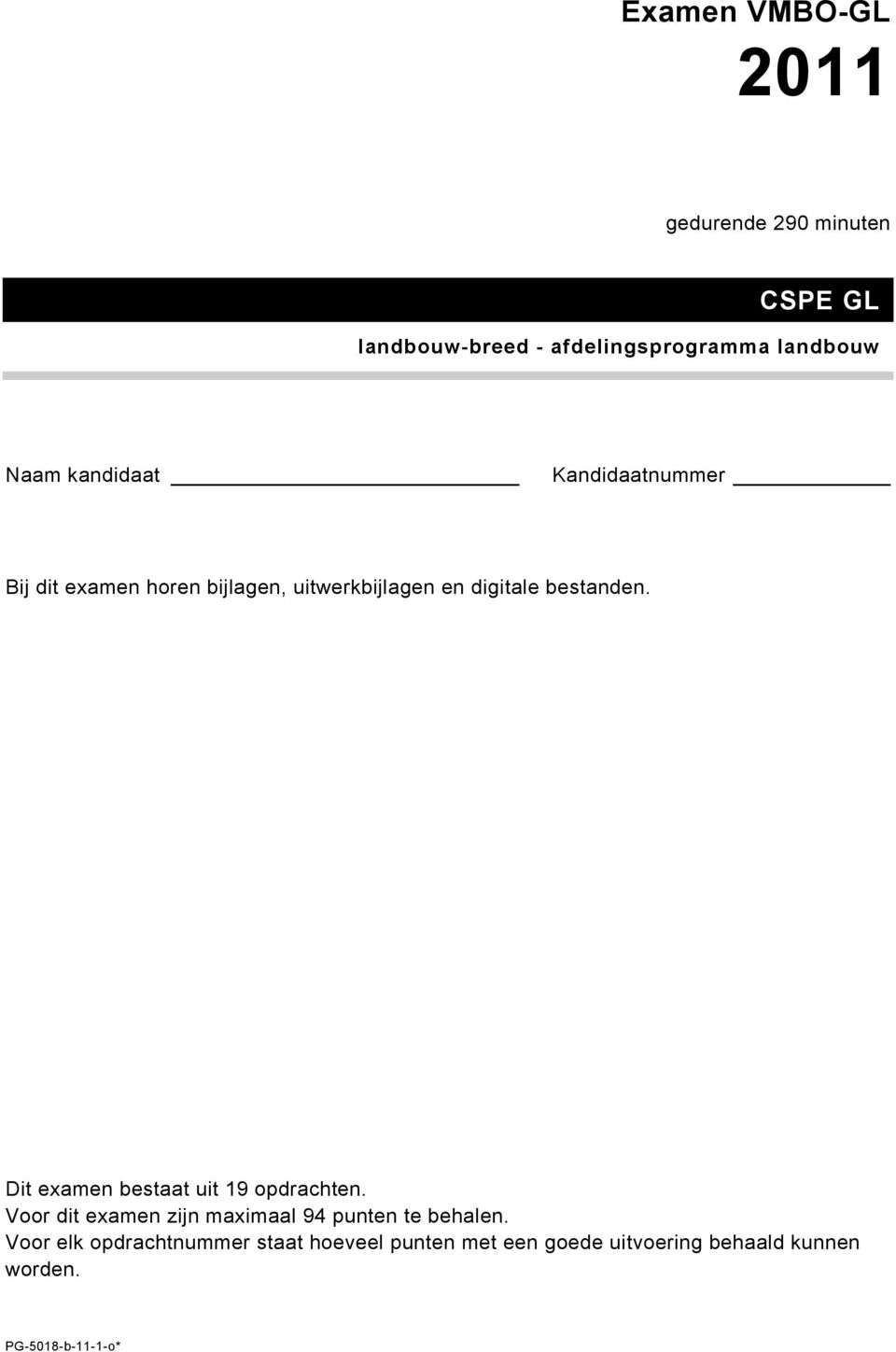 bestanden. Dit examen bestaat uit 19 opdrachten.