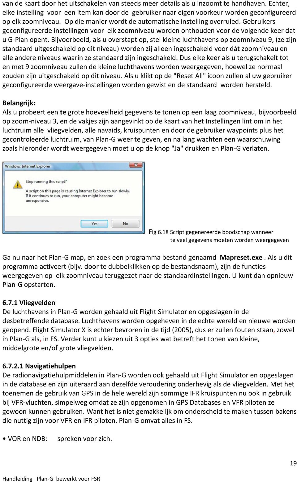 Gebruikers geconfigureerde instellingen voor elk zoomniveau worden onthouden voor de volgende keer dat u G-Plan opent.