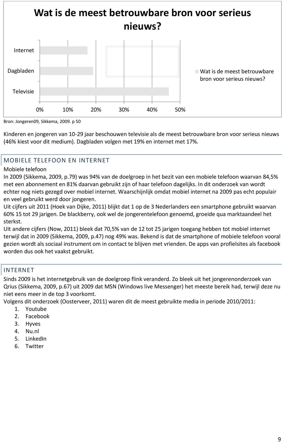 MOBIELE TELEFOON EN INTERNET Mobiele telefoon In 2009 (Sikkema, 2009, p.