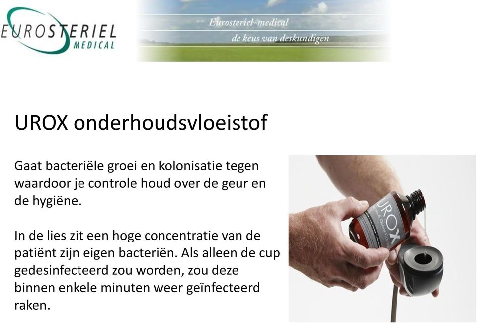 In de lies zit een hoge concentratie van de patiënt zijn eigen bacteriën.